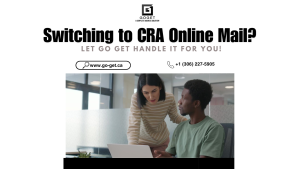 Go Get services: Simplifying your transition to CRA online mail. Call +1 (306) 227-5905 or email Info@Go-Get.ca for assistance.